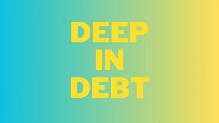 5 indicators you are deep in debt